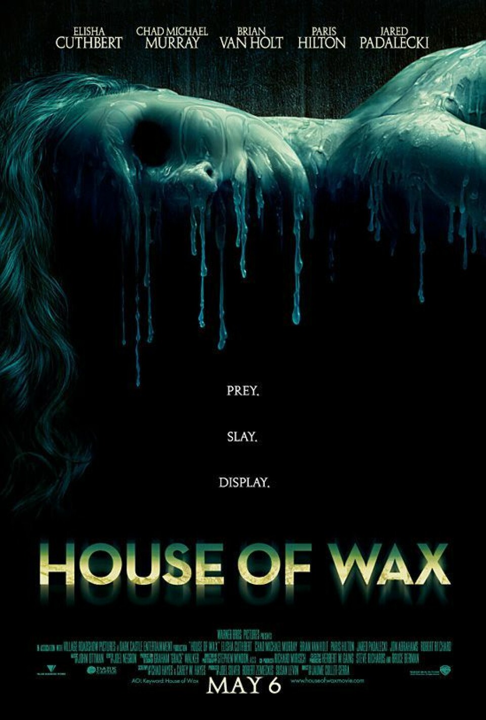 House of Wax (2005): Ett gäng ungdomar blir strandade när ett vax-museum. Plötsligt måste de kämpa för att själva inte bli en del av vax-museet.