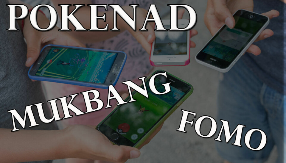 Pokenad, mukbang och fomo – här är de nya orden 2016